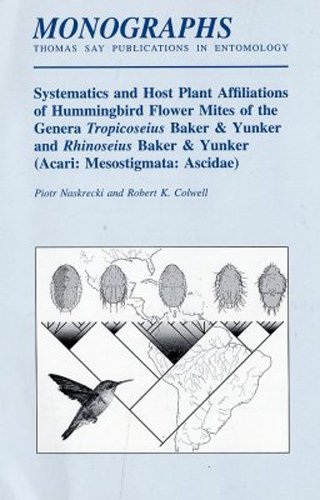 9780938522676: Systematics and Host Plant Affiliations of Hummingbird Flower Mites of the Genera Tropicoseius Baker & Yunker and Rhinoiseius Baker & Yunker: Acari: Mesostigmata: Ascidae (Monograph Series)