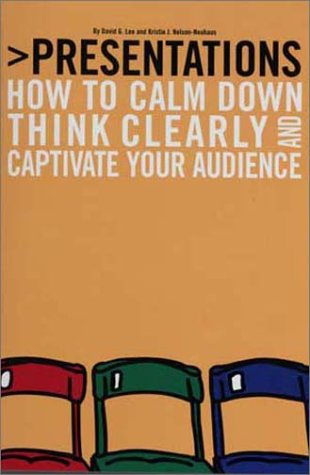 Imagen de archivo de Presentations : How to Calm down, Think Clearly, and Captivate Your Audience a la venta por Better World Books