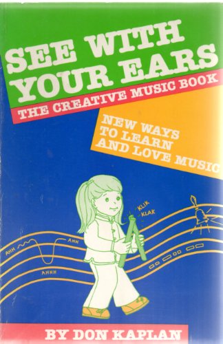 Stock image for See With Your Ears: The Creative Music Book for sale by SecondSale