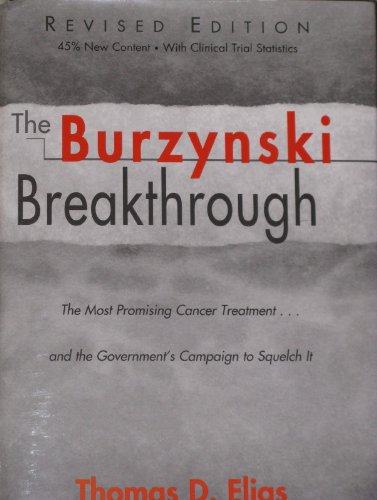 9780938530671: The Burzynski Breakthrough: The Most Promising Cancer Treatment and the Government's Campaign to Squelch It