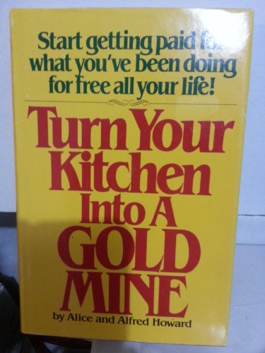 Imagen de archivo de Turn Your Kitchen into a Gold Mine a la venta por Better World Books