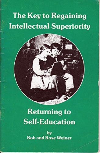 Stock image for The Key to Regaining Intellectual Superiority Returning to Self-Education for sale by ThriftBooks-Atlanta