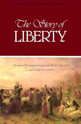 Imagen de archivo de The Story of Liberty: So You Will Comprehend What Liberty Has Cost, .and What It Is Worth a la venta por KuleliBooks