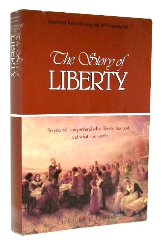 Stock image for The Story of Liberty: So You Will Comprehend What Liberty Has Cost, .and What It Is Worth for sale by Once Upon A Time Books