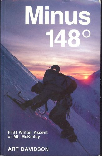 Imagen de archivo de Minus 148 Degrees: The 1st Winter Ascent of Mt McKinley a la venta por Front Cover Books