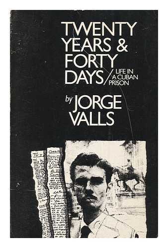 Imagen de archivo de Twenty Years & Forty Days Life in a Cuban Prison a la venta por Harry Alter