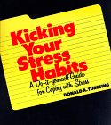 Stock image for Kicking Your Stress Habits : A Do-It-Yourself Guide for Coping with Stress for sale by Better World Books