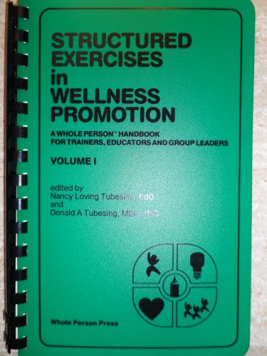 Stock image for Structured Exercises in Wellness Promotion, Vol. 1: A Whole Person Handbook for Trainers, Educators, and Group Leaders for sale by Wonder Book
