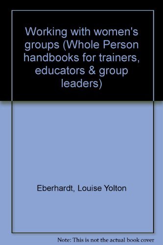 9780938586104: Title: Working with womens groups Whole Person handbooks