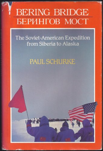 Stock image for Bering Bridge : The Soviet-American Expedition from Siberia to Alaska for sale by Better World Books