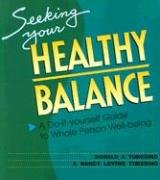 Stock image for Seeking Your Healthy Balance: A Do-It-Yourself Guide to Whole Person Well-Being (Workshop in a Book) for sale by Jenson Books Inc