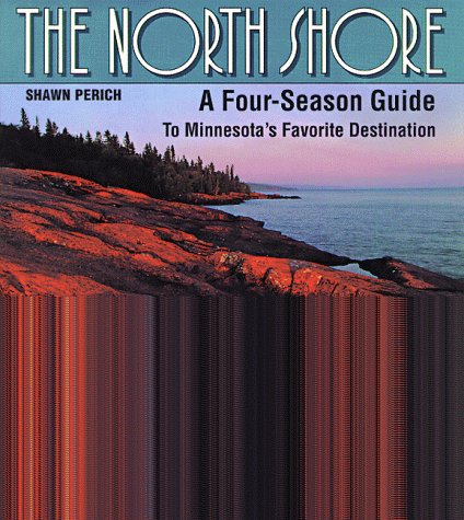 Stock image for The North Shore: A Four-Season Guide to Minnesota's Favorite Destination for sale by SecondSale