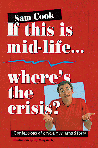 Beispielbild fr If This is Mid-life. Where's the Crisis? Confessions of a Nice Guy Turned Forty zum Verkauf von Eatons Books and Crafts