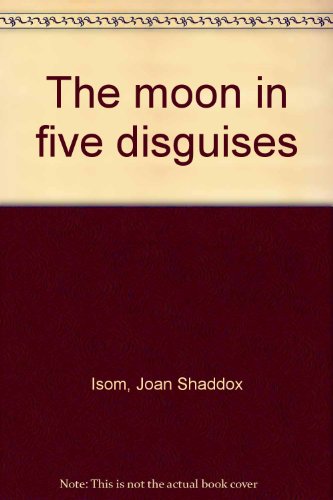 9780938604006: The moon in five disguises