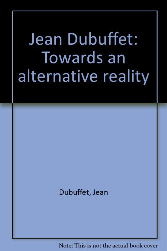 9780938608998: Title: Jean Dubuffet Towards an alternative reality