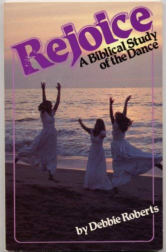 Beispielbild fr Rejoice : A Biblical Study of Dance zum Verkauf von Better World Books