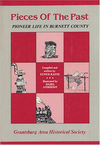 Imagen de archivo de Pieces of the Past Pioneer Life in Burnett County a la venta por Chequamegon Books