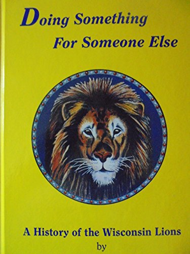 Beispielbild fr Doing Something for Someone Else: A History of the Wisconsin Lions zum Verkauf von Voyageur Book Shop