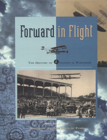 Forward in Flight The History of Aviation in Wisconsin