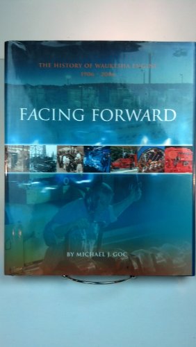 Beispielbild fr Facing Forward: The History of Waukesha Engine 1906-2006 zum Verkauf von ThriftBooks-Dallas