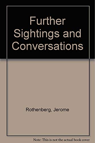 Stock image for Further Sightings and Conversations: Poems by Jerome Rothenberg for sale by Raritan River Books