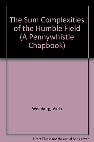 9780938631064: The Sum Complexities of the Humble Field (A Pennywhistle Chapbook)