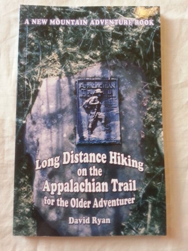 Long Distance Hiking on the Appalachian Trail: For the Older Adventurer (9780938631200) by Ryan, David