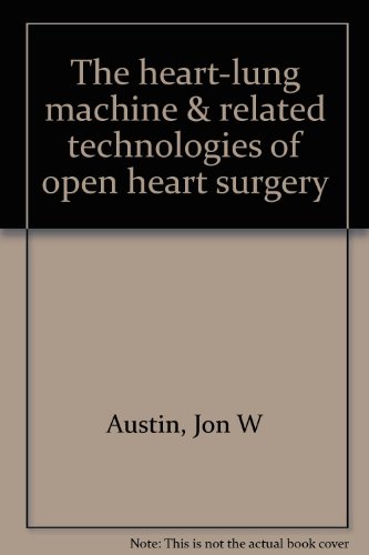 The Heart Lung Machine & Related Technologies of Open Heart Surgery