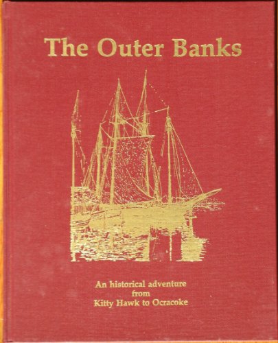Stock image for The Outer Banks: An Historical Adventure from Kitty Hawk to Ocracoke for sale by ThriftBooks-Dallas