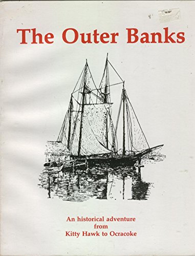 Imagen de archivo de Outer Banks: An Historical Adventure from Kitty Hawk to Ocracoke a la venta por Wonder Book