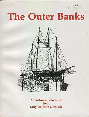 Stock image for Outer Banks: An Historical Adventure from Kitty Hawk to Ocracoke for sale by Wonder Book