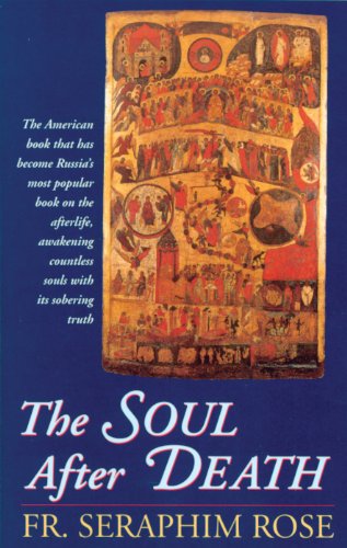 Soul After Death : Contemporary 'After-Death' Experiences in the Light of the Orthodox Teaching o...