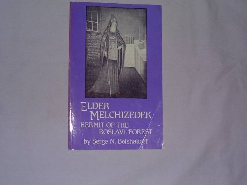 9780938635284: Elder Melchizedek : Hermit of the Roslavl Forest (The Acquisition of the Holy Spirit in Ancient Russia series)