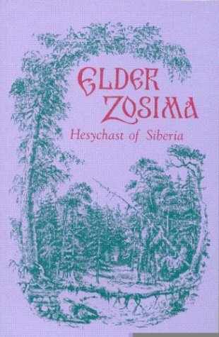 Imagen de archivo de Elder Zosima : Hesychast of Siberia (The Acquisition of the Holy Spirit in Russia Series ; Vol. 6) a la venta por Save With Sam