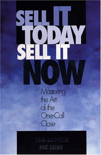 Beispielbild fr Sell It Today, Sell It Now: Mastering the Art of the One-Call Close zum Verkauf von Better World Books