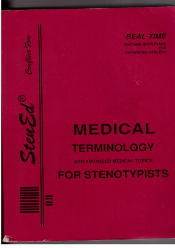 Medical Terminology and Advanced Medical Topics for Stenotypists (Realtime Machine Shorthand for Expanding Careers) (9780938643272) by Andrews, George P.; Ritter, Beverly L.