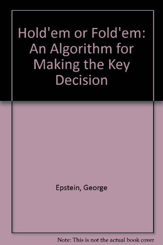 Hold'em or Fold'em: An Algorithm for Making the Key Decision (9780938648468) by Epstein, George