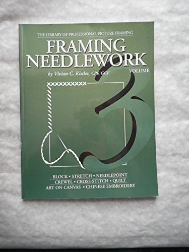 Needlework Framing (Library of Professional Picture Framing, Vol. 3) (9780938655022) by Vivian C. Kistler; MCPF; GCF