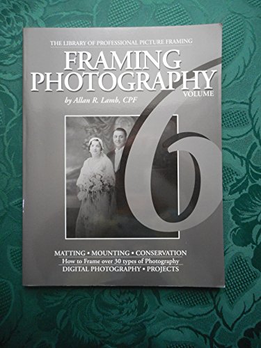 Framing Photography (Library of Professional Picture Framing, Volume 6) (9780938655053) by Allan R. Lamb; CPF