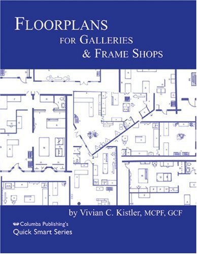 Floorplans for Frame Shops and Galleries (9780938655275) by Marla Strasburg; Vivian C. Kistler; MCPF; GCF