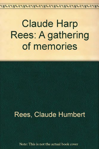 Stock image for Claude Harp Rees: A gathering of memories for sale by Abyssbooks