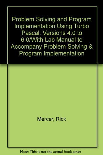 Stock image for Problem Solving and Program Implementation Using Turbo Pascal: Versions 4.0 to 6.0/With Lab Manual to Accompany Problem Solving & Program Implementation for sale by HPB-Red