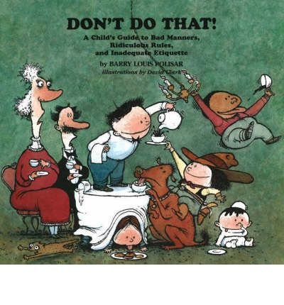 Beispielbild fr Don't do that!: A child's guide to bad manners, ridiculous rules, and inadequate etiquette zum Verkauf von Wonder Book