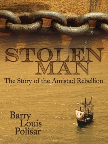 Stock image for Stolen Man: The Story of the Amistad Rebellion for sale by Wonder Book