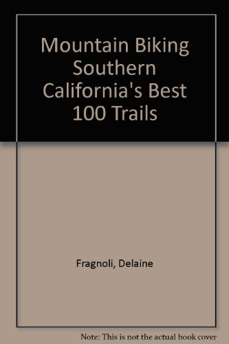 Beispielbild fr Mountain Biking Southern California's Best 100 Trails zum Verkauf von ThriftBooks-Dallas