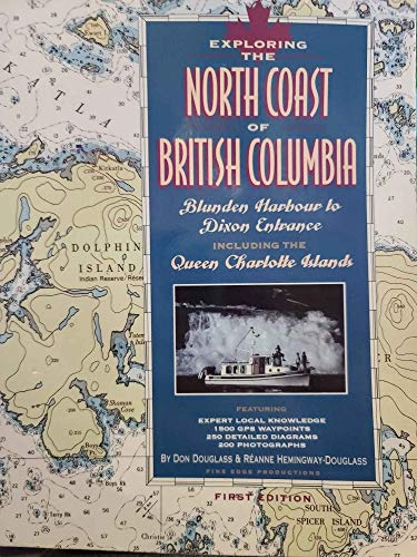 Imagen de archivo de Exploring the North Coast of British Columbia: Blunden Harbour to Dixon Entrance, Including the Queen Charlotte Islands a la venta por Mt. Baker Books