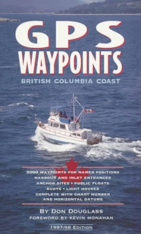 Beispielbild fr GPS Waypoints British Columbia Coast: 3000 Waypoints for Named Positions: Harbour and Inlet Entrances, Anchor Sites, Public Floats, Buoys, Light House zum Verkauf von ThriftBooks-Atlanta