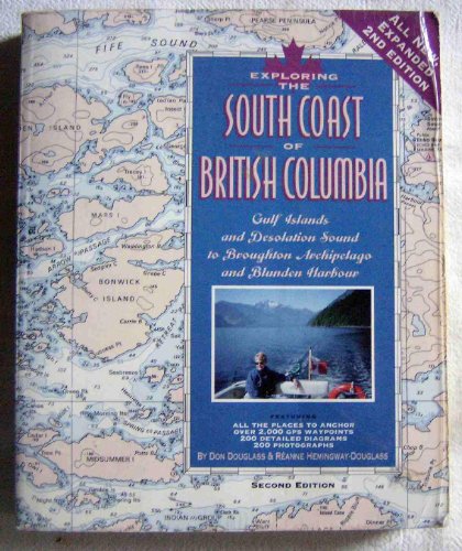 Imagen de archivo de Exploring the South Coast of British Columbia : Gulf Islands and Desolation Sound to Port Hardy and Blunden Harbour a la venta por Better World Books: West