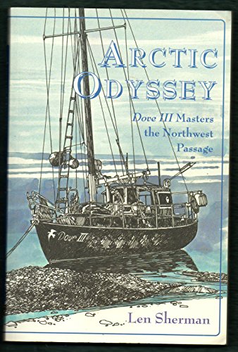 Beispielbild fr Arctic Odyssey: Dove III Masters the Northwest Passage zum Verkauf von Ergodebooks