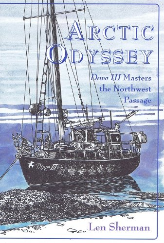Stock image for Arctic Odyssey: Dove III Masters the Northwest Passage for sale by Zoom Books Company
